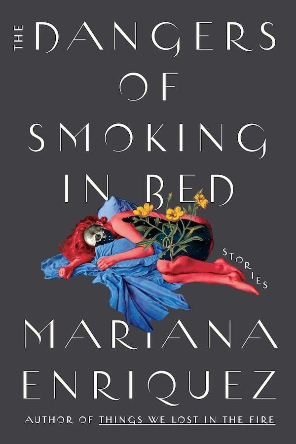 Democracy Is No Utopia: On Mariana Enríquez’s “The Dangers of Smoking in Bed”