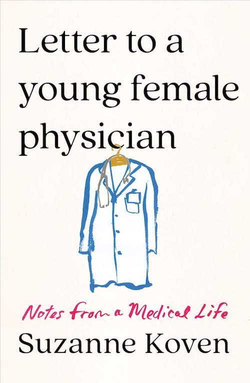 Closer to Being Fully Myself: On Suzanne Koven’s “Letter to a Young Female Physician”