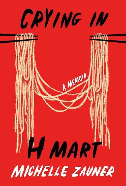 Grief and Joy Intermixed: On Michelle Zauner’s “Crying in H Mart”