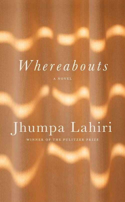 Familiar Strangers: On Jhumpa Lahiri’s “Whereabouts”