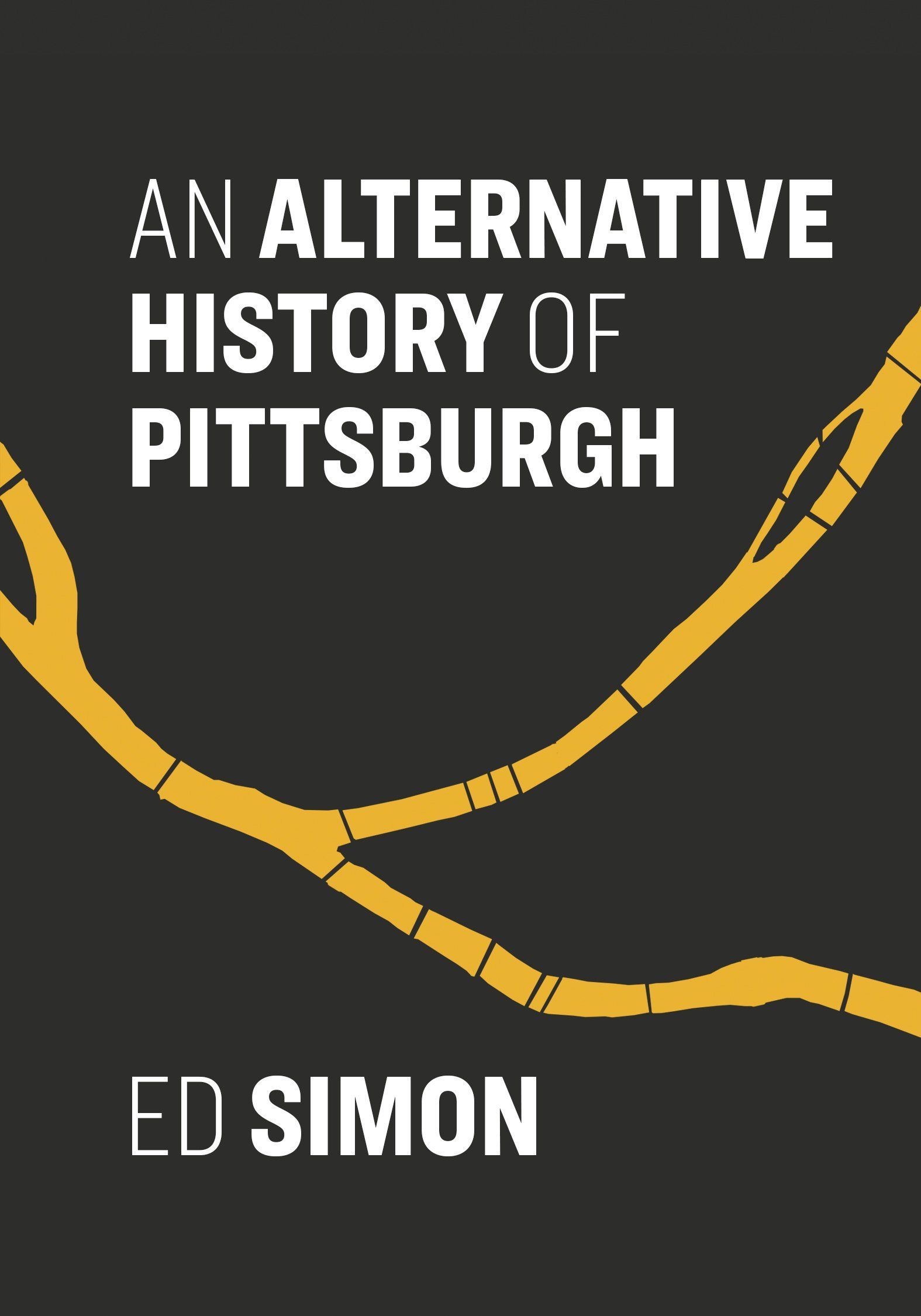Dark Night Rises: Ed Simon’s Alternative History of Pittsburgh