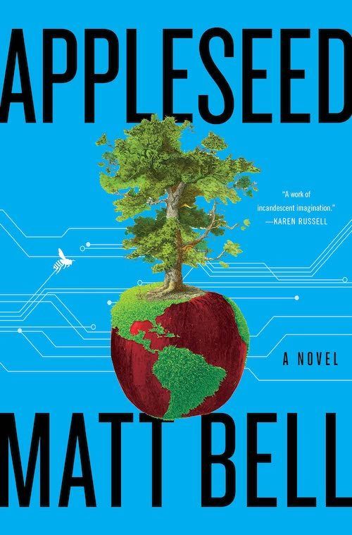 The Problem Belongs to Every Last Person: On Matt Bell’s “Appleseed”