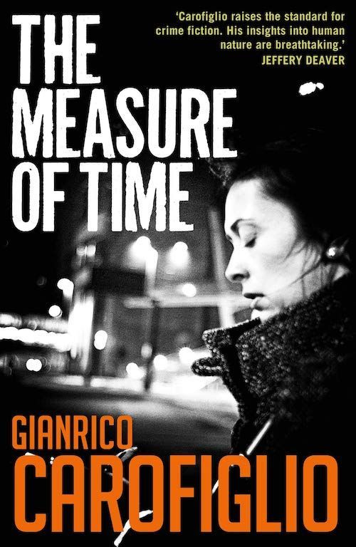 Nourishment from Good Stories: On Gianrico Carofiglio’s “The Measure of Time”