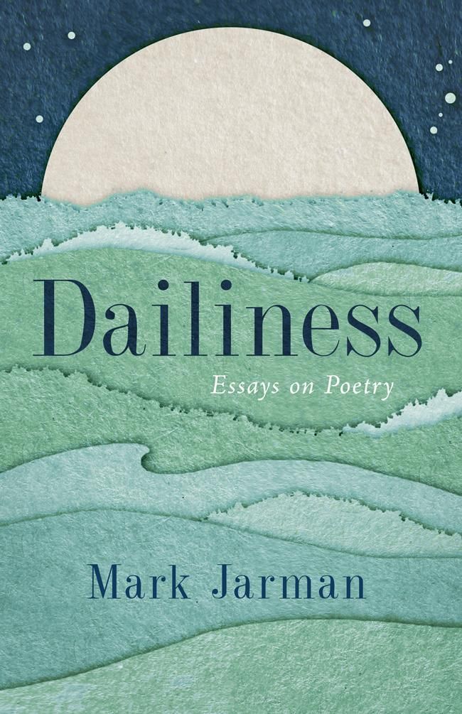 By Morning Light: On Mark Jarman’s “Dailiness: Essays on Poetry”