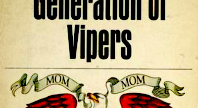 The Man Who Hated Moms: Looking Back on Philip Wylie’s “Generation of Vipers”