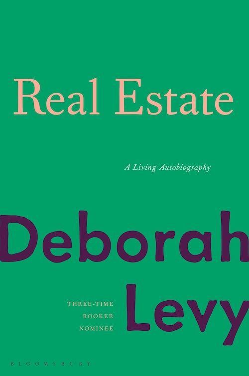 A House of One’s Own: On Deborah Levy’s “Real Estate”