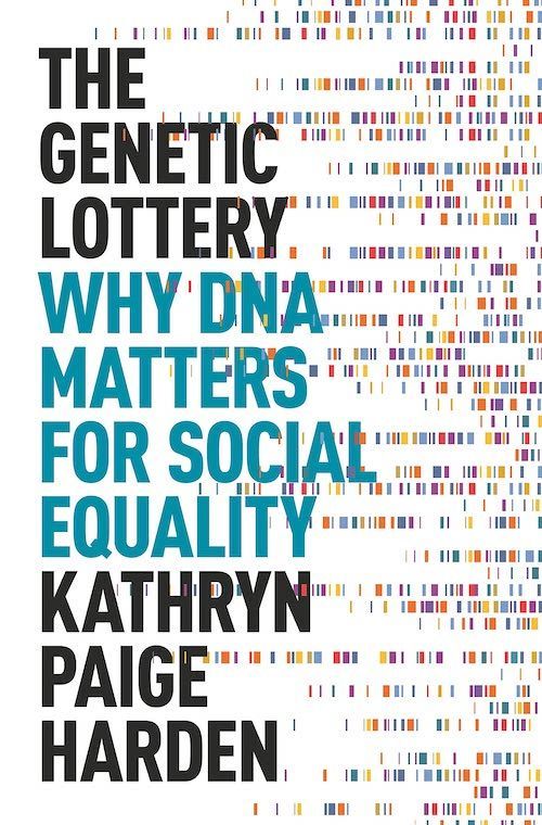 Why DNA Is No Key to Social Equality: On Kathryn Paige Harden’s “The Genetic Lottery”