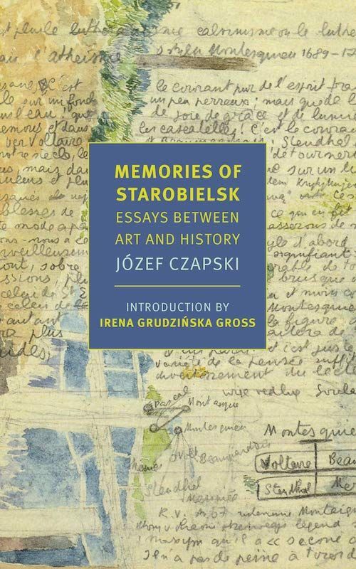 “Gathered Fitfully from My Own Memory”: On Józef Czapski’s “Memories of Starobielsk”