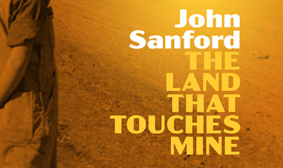 The Burden of History in John Sanford’s “Make My Bed in Hell” and “The Land that Touches Mine”