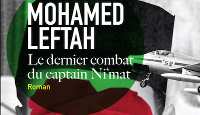 Rage and Rapture: On Translating Mohamed Leftah’s “Captain Ni’mat’s Last Battle”