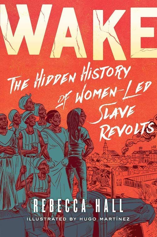 The Present Waver: On “Wake: The Hidden History of Women-Led Slave Revolts”