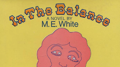 A Talent for Insanity: On M. E. White’s “In the Balance”