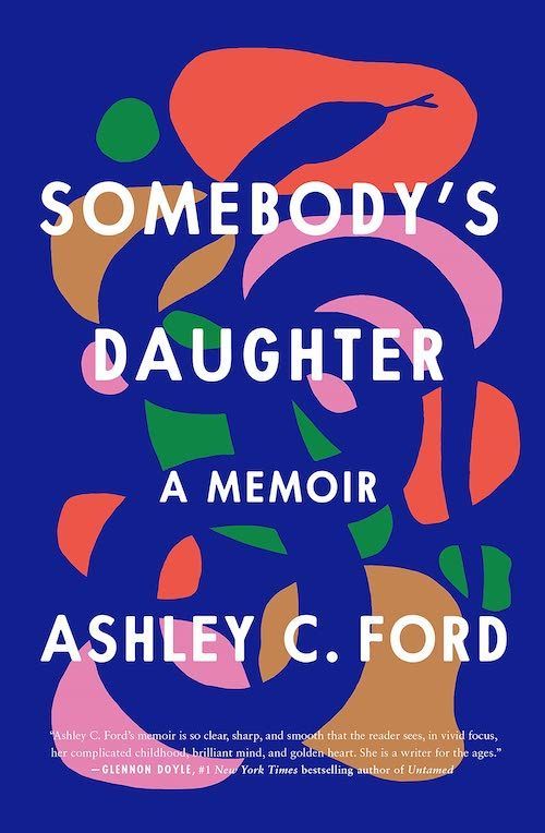Of Grace and Pain: On Ashley C. Ford’s “Somebody’s Daughter”