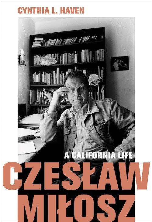 “A Home in the Neon Heat of Nature”: A New Biography of Czesław Miłosz