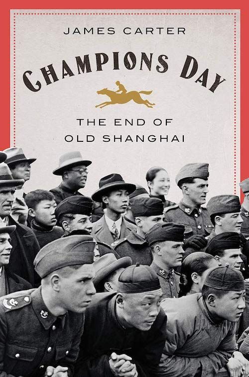 Down to the Wire in Old Shanghai: On James Carter’s “Champions Day”