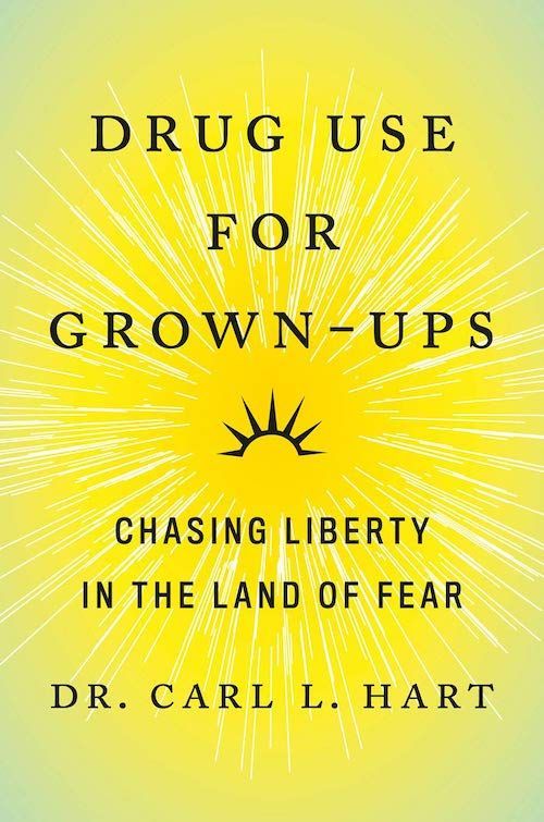 No Easy Fix: On Carl L. Hart’s “Drug Use for Grown-Ups”