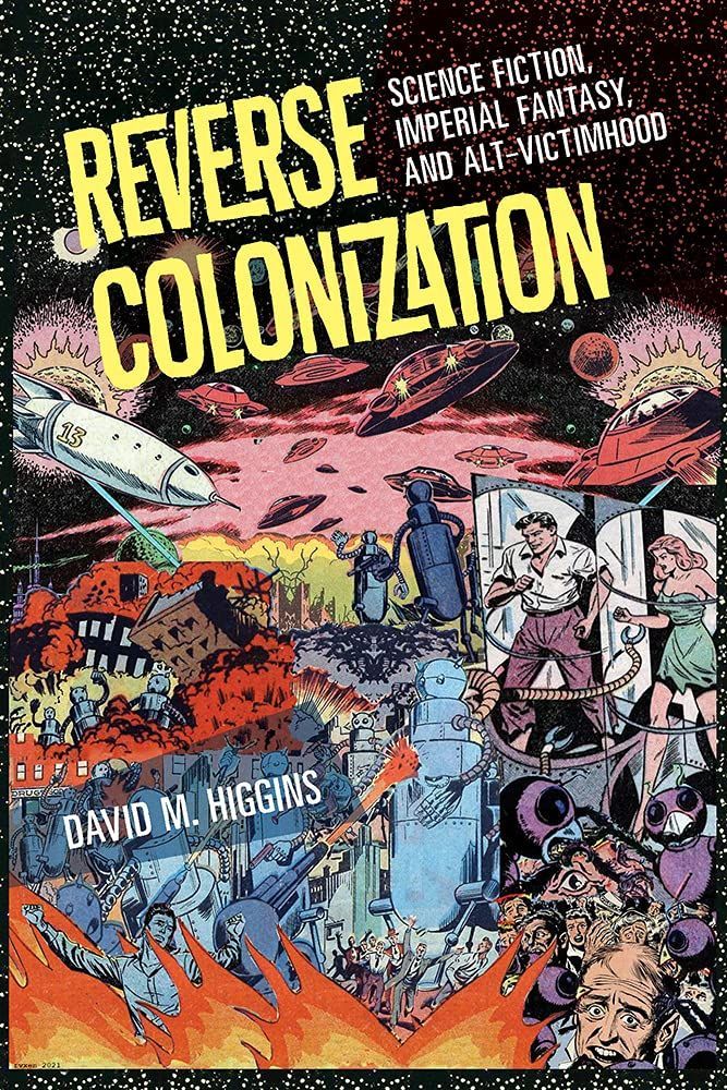 Who Controls the Narrative?: On David M. Higgins’s “Reverse Colonization: Science Fiction, Imperial Fantasy, and Alt-Victimhood”