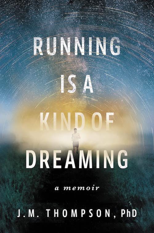 Escaping the Darkness: On J. M. Thompson’s “Running Is a Kind of Dreaming”