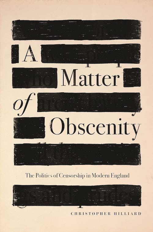 Explicit and Confounding Books: On Christopher Hilliard’s “A Matter of Obscenity”