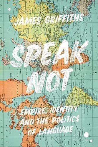 Linguistic Diversity in the Shadows of Empires: On James Griffiths’s “Speak Not”