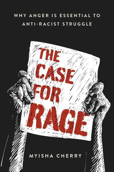 Stay Mad: On Myisha Cherry’s “The Case for Rage”