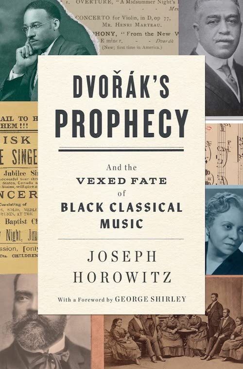 Who Needs a “National” Music?: On Joseph Horowitz’s “Dvořák’s Prophecy: And the Vexed Fate of Black Classical Music”