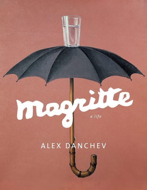 Workmanlike Surrealism: On Alex Danchev’s “Magritte: A Life”