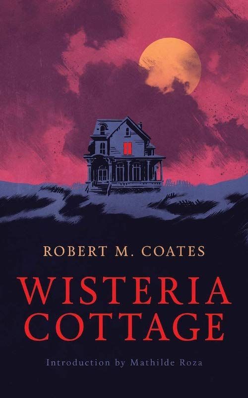 Paranoia, Obsession, and Murder in Robert M. Coates’s “Wisteria Cottage”
