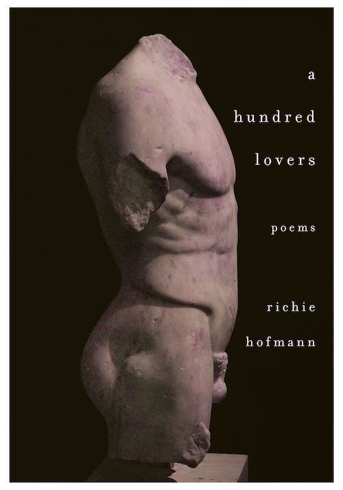 “A Servant to Order and Erotic Love”: On Richie Hofmann’s “A Hundred Lovers”