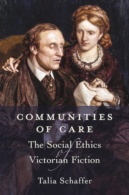 Caring Versus Caregiving: On Talia Schaffer’s “Communities of Care: The Social Ethics of Victorian Fiction”