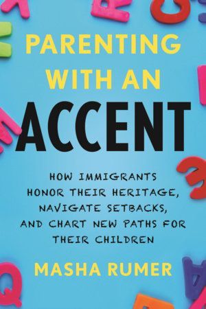 More Than Just Language: On Masha Rumer’s “Parenting with an Accent”