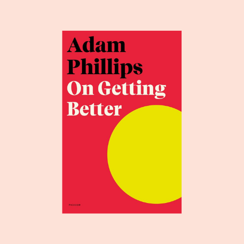 Best of 2022: Adam Phillips’s “On Wanting to Change” and “On Getting Better”