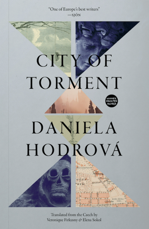 Prague Always, Always Wins: On Daniela Hodrová’s “City of Torment”