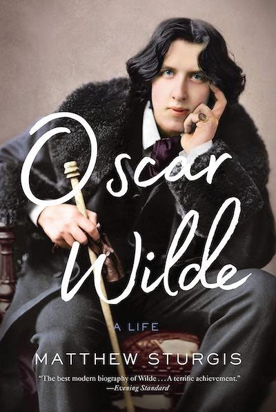 “The Sights and Sounds of Life”: On Matthew Sturgis’s Biography of Oscar Wilde