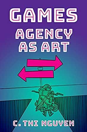 In Defense of Wasting Time: On C. Thi Nguyen’s “Games: Agency As Art”