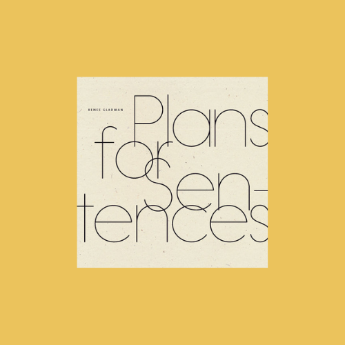 Renee Gladman’s “Plans for Sentences”