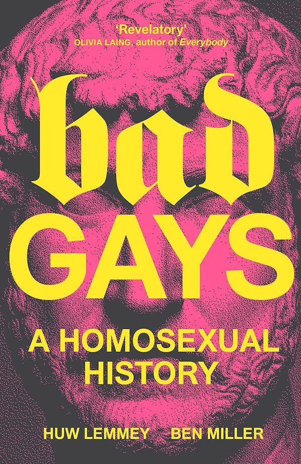What History’s “Bad Gays” Can Tell Us About the Queer Past and Present