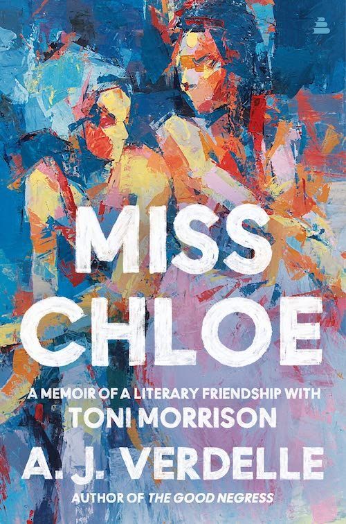 Flares and Embers: On A. J. Verdelle’s “Miss Chloe: A Memoir of a Literary Friendship with Toni Morrison”