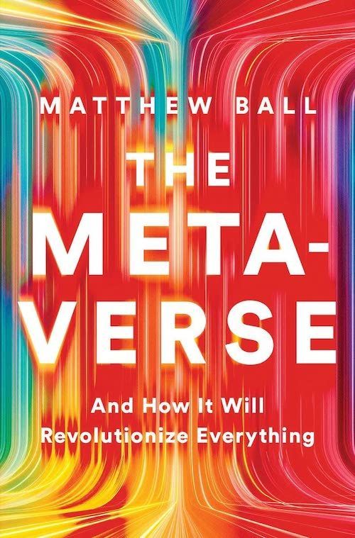 Dusting Off Our Mirror-Shades: On Matthew Ball’s “The Metaverse”