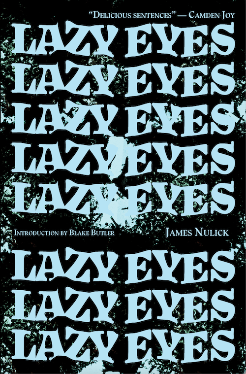 A World Horrific and Wondrous: On James Nulick’s “Lazy Eyes”