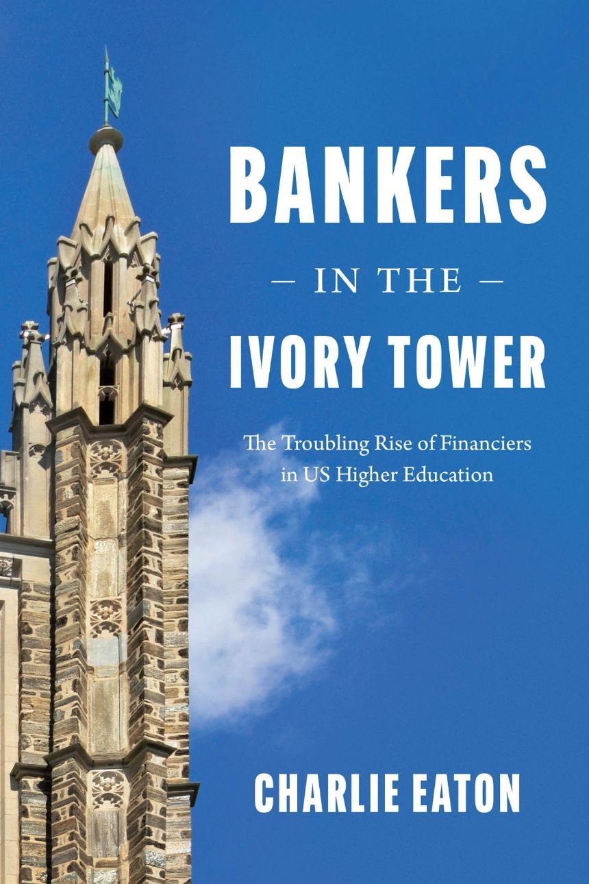 Ruling Class in Session: On Charlie Eaton’s “Bankers in the Ivory Tower”