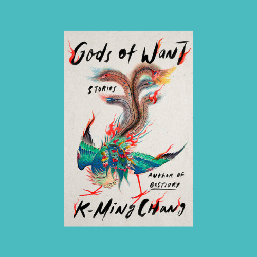 K-Ming Chang’s “Gods of Want”