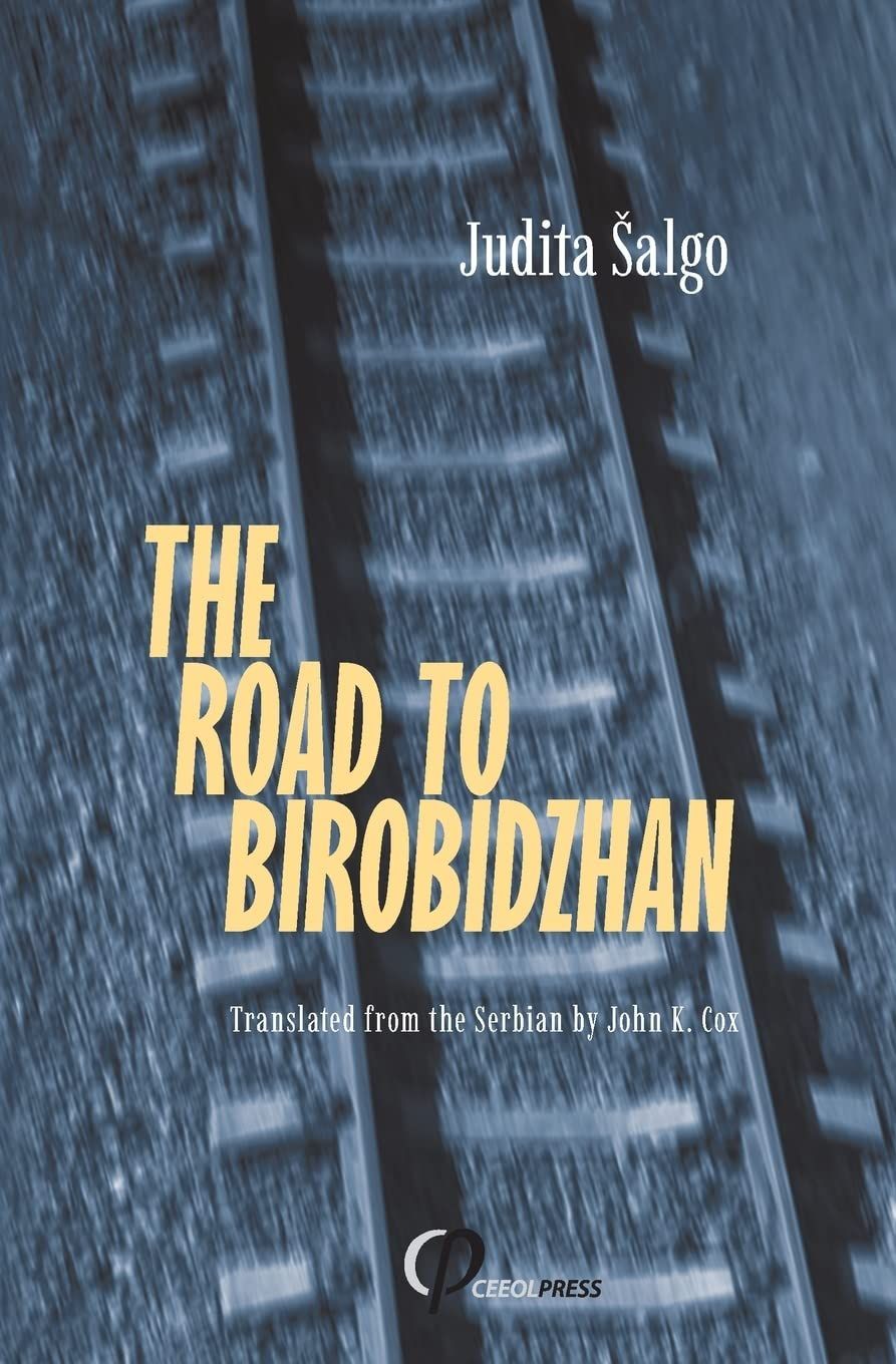 This Fabulous, Little-Known Place: On Judita Šalgo’s “The Road to Birobidzhan”