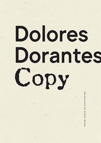 Copiously: On Dolores Dorantes’s “Copy” and Kyle Harvey’s “Cosmographies”