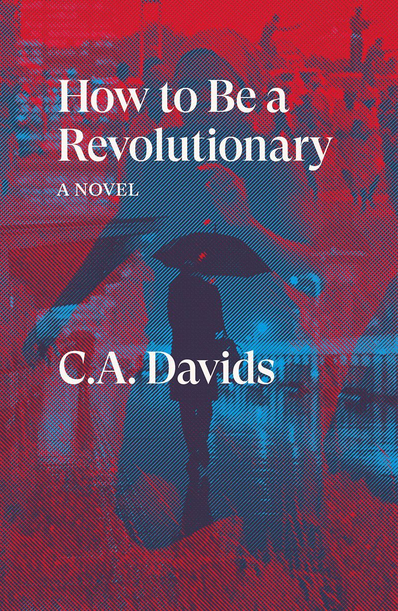 Melancholy’s the Word: On C. A. Davids’s “How to Be a Revolutionary”