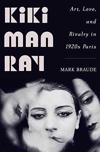 The Muse as Creator: On Mark Braude’s “Kiki Man Ray”