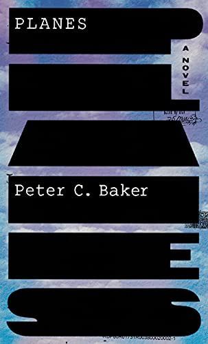 The Inner Lives of Others: On Peter C. Baker’s “Planes”