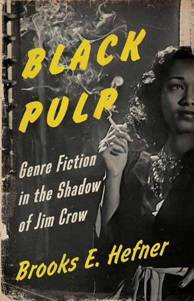 The Joy of Genre: On Brooks E. Hefner’s “Black Pulp”