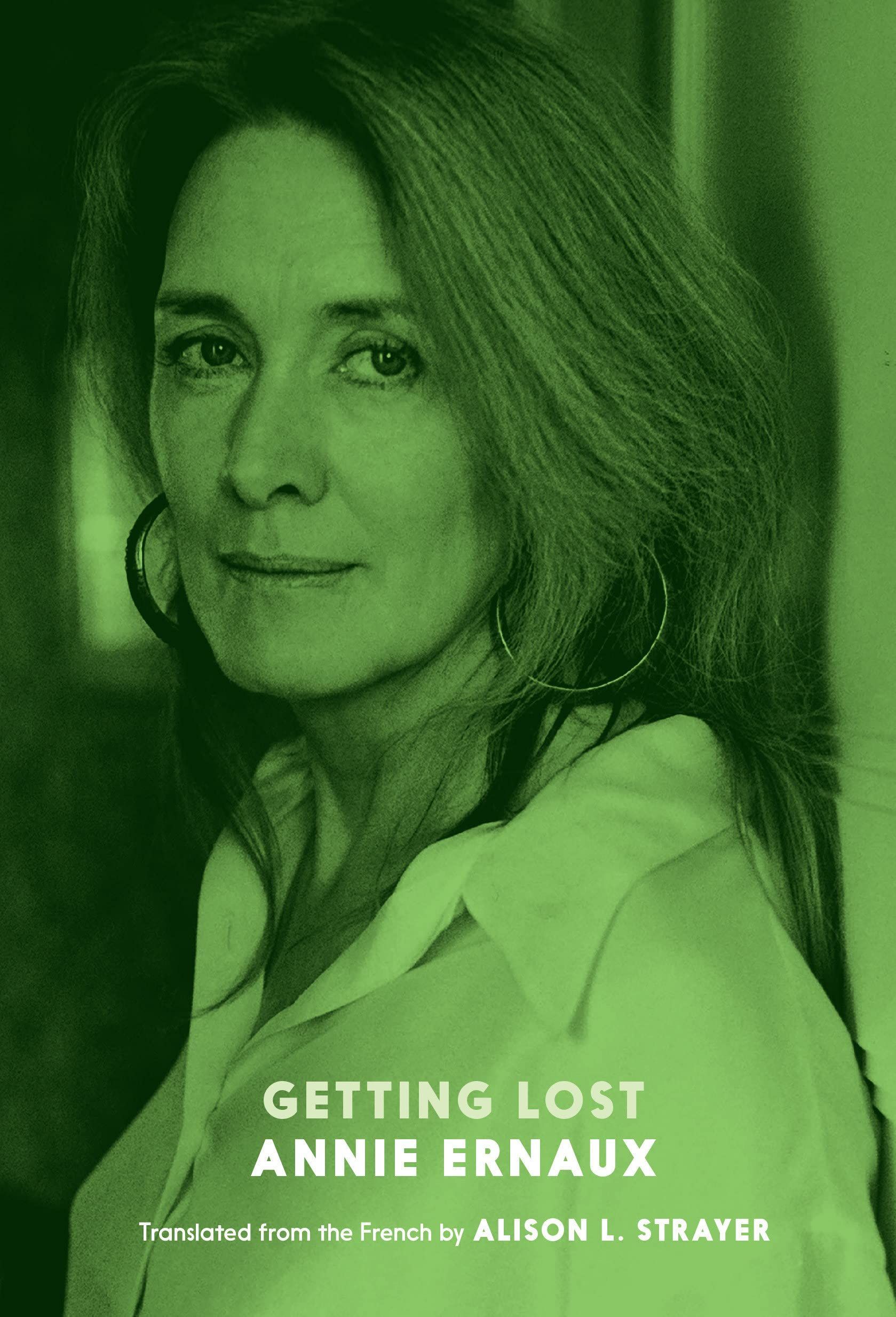 All That Really Happens Happens to Me: On Annie Ernaux’s “Getting Lost”
