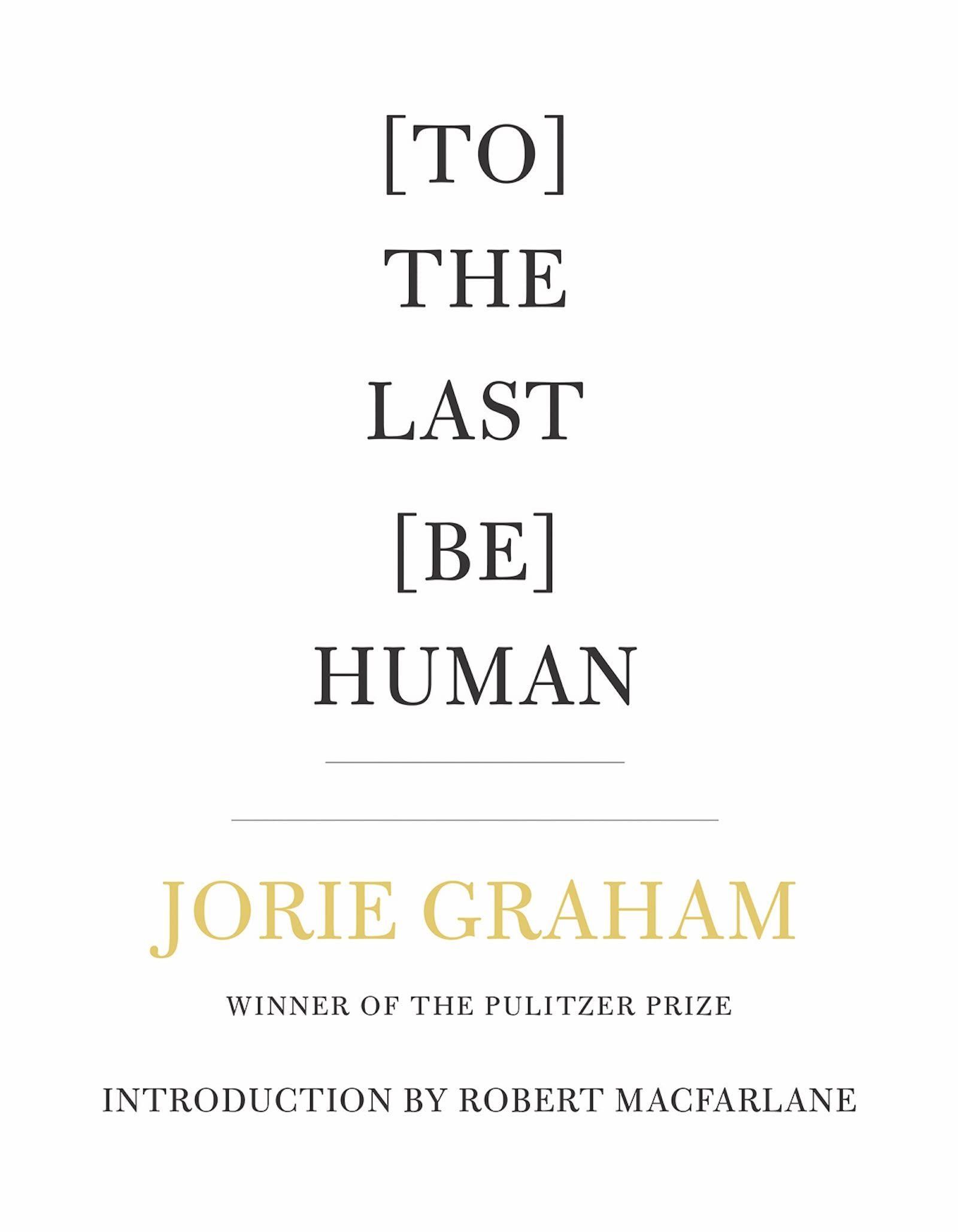 Heavied with Endgame: On Jorie Graham’s “[To] the Last [Be] Human”